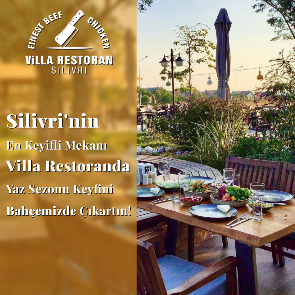 Silivri’nin En Keyifli Mekanı Villa Restaurant’ta Yaz Sezonu Keyfini Bahçe’de Çıkartın!